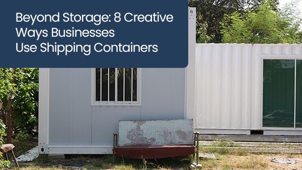 Beyond storage: 8 creative ways businesses use shipping containers